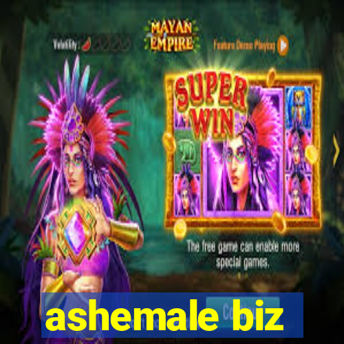 ashemale biz